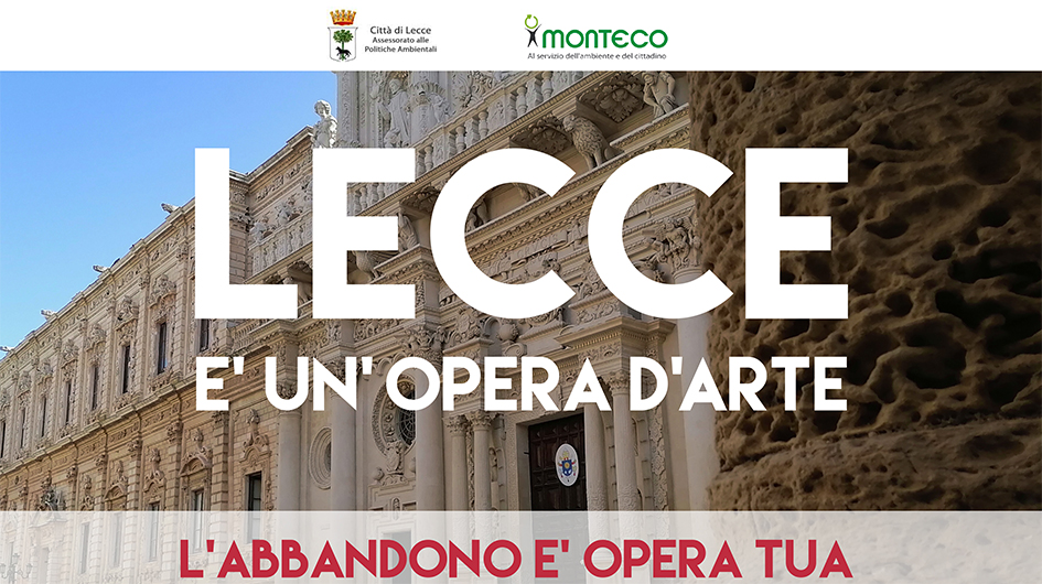Monteco, avviata la campagna di comunicazione ambientale “Lecce è un’opera d’arte, l’abbandono è opera tua”